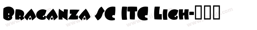 Braganza SC ITC Ligh字体转换